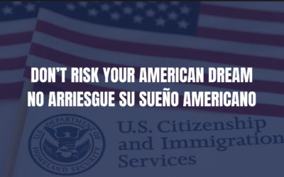 DON’T RISK YOUR AMERICAN DREAM / NO ARRIESGUE SU SUEÑO AMERICANO